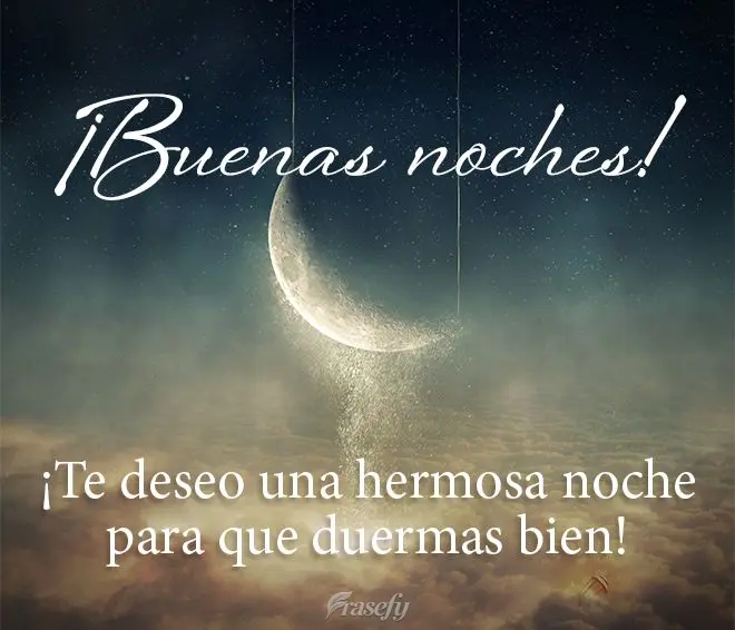 ¡Te deseo una hermosa noche para que duermas bien! ¡Buenas noches!