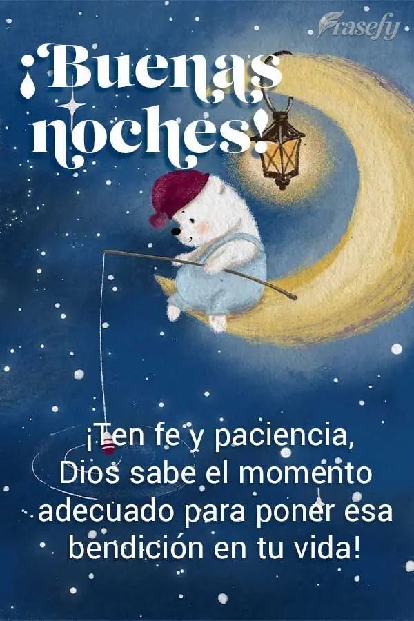 ¡Ten fe y paciencia, Dios sabe el momento adecuado para poner esa bendición en tu vida! ¡Buenas noches!