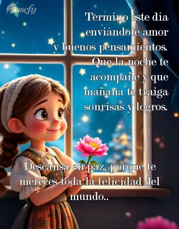 Termino este día enviándote amor y buenos pensamientos. Que la noche te acompañe y que mañana te traiga sonrisas y logros. Descansa en paz, porque te...