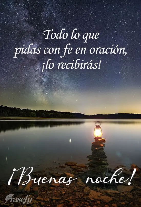 Todo lo que pidas con fe en oración, ¡lo recibirás! ¡Buenas noche!