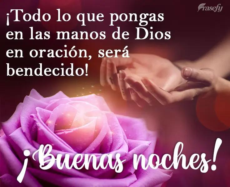 ¡Todo lo que pongas en las manos de Dios en oración, será bendecido! ¡Buenas noches!