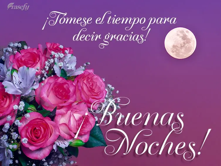 ¡Tómese el tiempo para decir gracias! ¡Buenas noches!