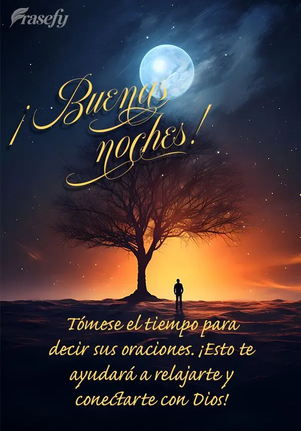 Tómese el tiempo para decir sus oraciones. ¡Esto te ayudará a relajarte y conectarte con Dios! ¡Buenas noches!