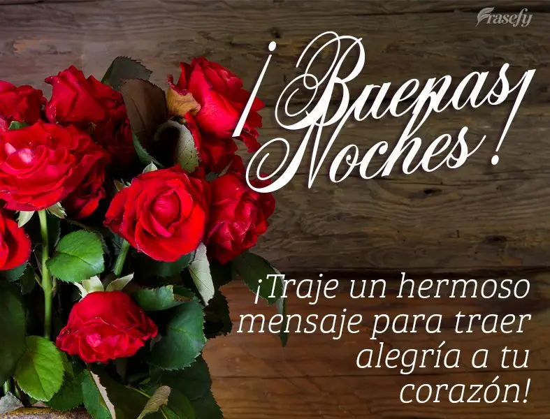 ¡Traje un hermoso mensaje para traer alegría a tu corazón! ¡Buenas noches!