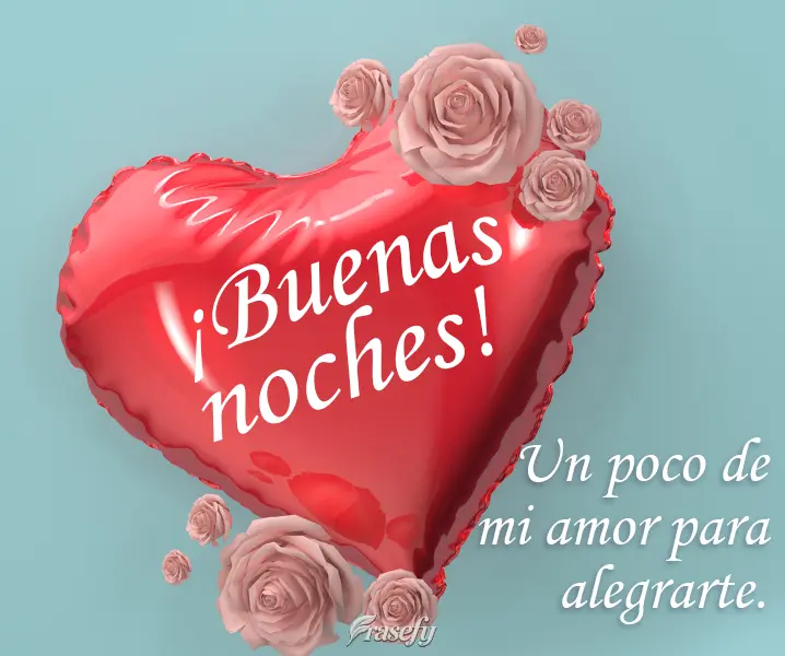 Un poco de mi amor para alegrarte. ¡Buenas noches!