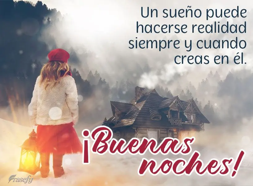 Un sueño puede hacerse realidad siempre y cuando creas en él. ¡Buenas noches!