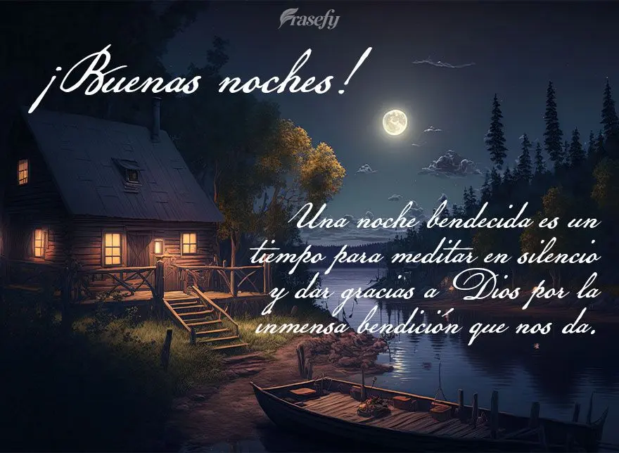 Una noche bendecida es un tiempo para meditar en silencio y dar gracias a Dios por la inmensa bendición que nos da. ¡Buenas noches!