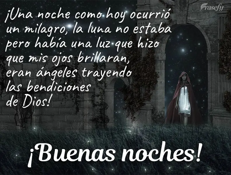 ¡Una noche como hoy ocurrió un milagro, la luna no estaba pero había una luz que hizo que mis ojos brillaran, eran ángeles trayendo las bendiciones d...