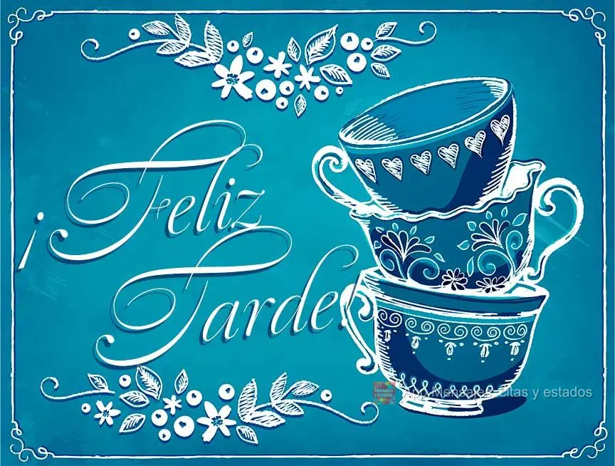 ¡Feliz tarde!