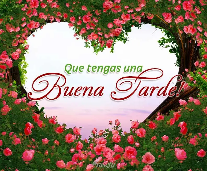 ¡Que tengas una buena tarde!