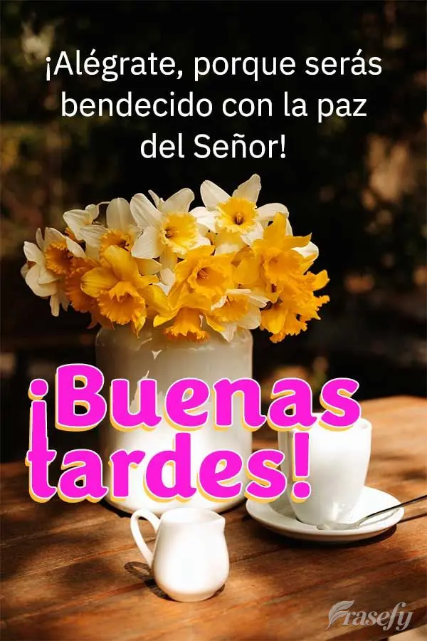 ¡Alégrate, porque serás bendecido con la paz del Señor! ¡Buenas tardes!