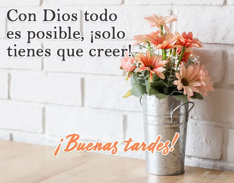 Con Dios todo es posible, ¡solo tienes que creer! ¡Buenas tardes!