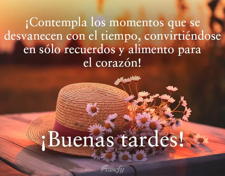¡Contempla los momentos que se desvanecen con el tiempo, convirtiéndose en sólo recuerdos y alimento para el corazón! ¡Buenas tardes!