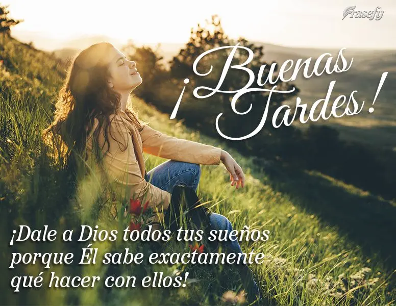 ¡Dale a Dios todos tus sueños porque Él sabe exactamente qué hacer con ellos! ¡Buenas tardes!