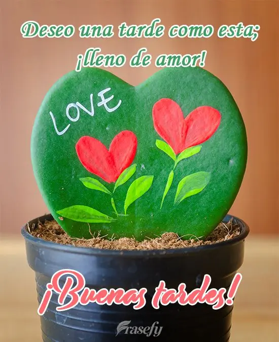 Deseo una tarde como esta; ¡lleno de amor! ¡Buenas tardes!