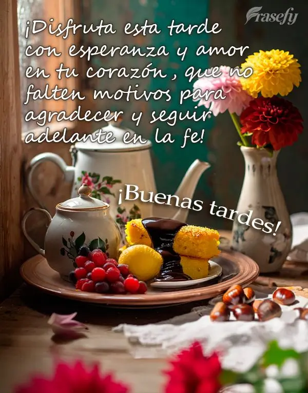 ¡Disfruta esta tarde con esperanza y amor en tu corazón, que no falten motivos para agradecer y seguir adelante en la fe! ¡Buenas tardes!
