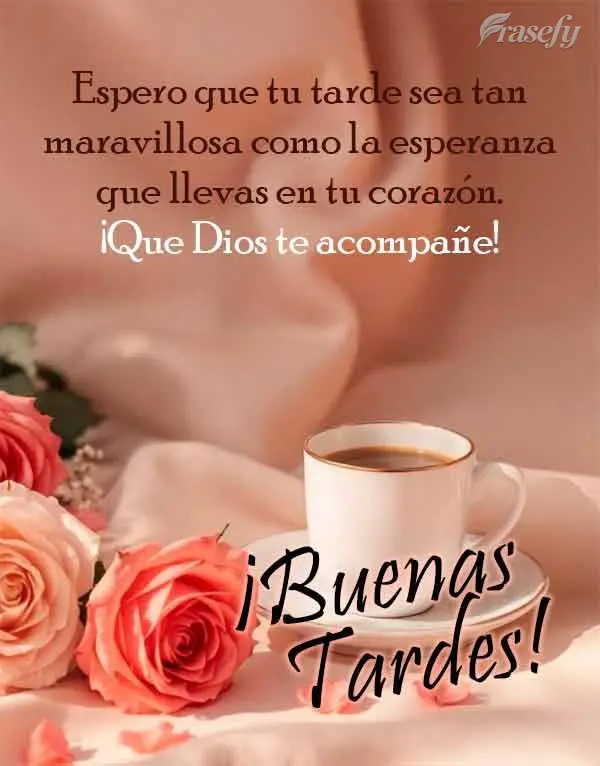 Espero que tu tarde sea tan maravillosa como la esperanza que llevas en tu corazón. ¡Que Dios te acompañe! ¡Buenas tardes!