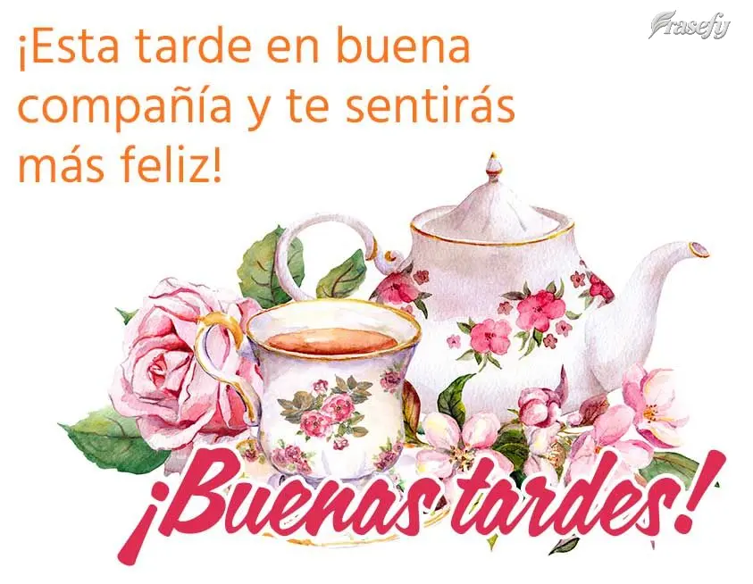 ¡Esta tarde en buena compañía y te sentirás más feliz! ¡Buenas tardes!