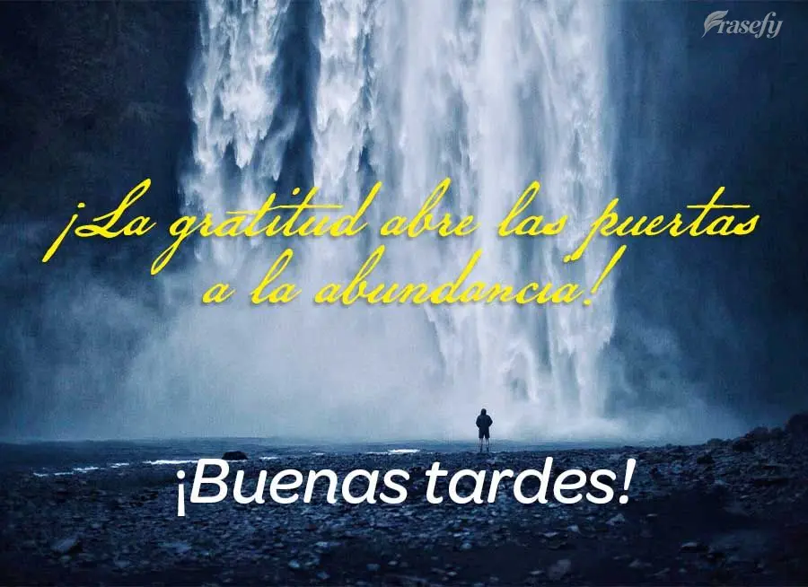 ¡La gratitud abre las puertas a la abundancia! ¡Buenas tardes!