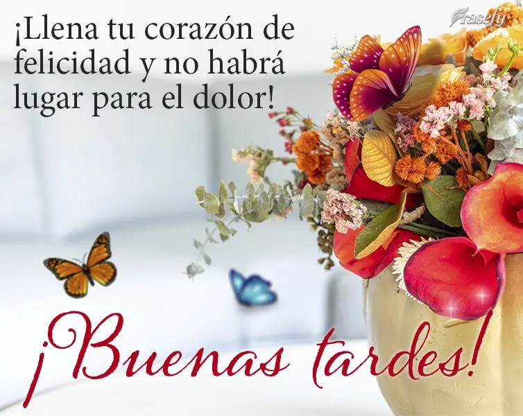 ¡Llena tu corazón de felicidad y no habrá lugar para el dolor! ¡Buenas tardes!