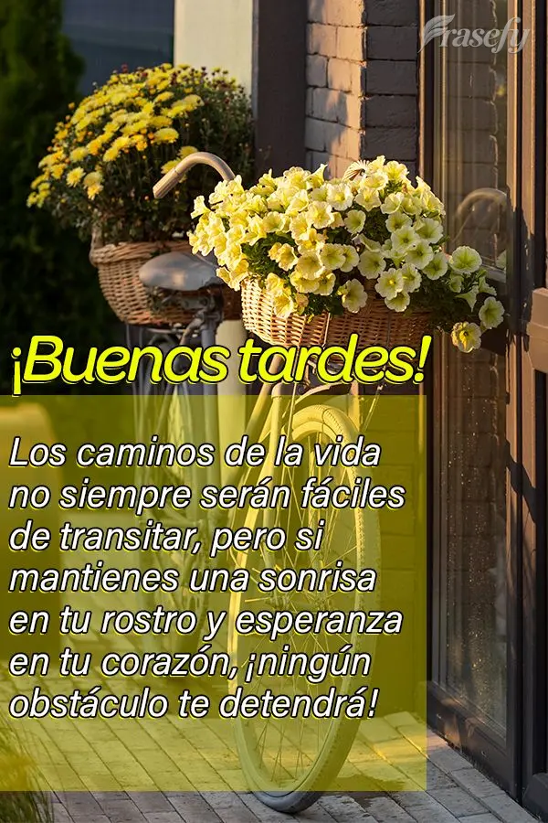 Los caminos de la vida no siempre serán fáciles de transitar, pero si mantienes una sonrisa en tu rostro y esperanza en tu corazón, ¡ningún obstácu...