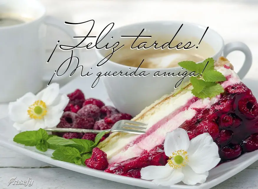 ¡Mi querida amiga! ¡Feliz tardes!