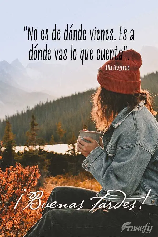 "No es de dónde vienes. Es a dónde vas lo que cuenta". ¡Buenas tardes! Ella Fitzgerald