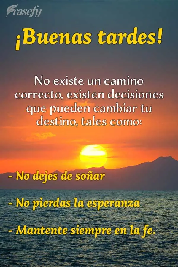 No existe un camino correcto, existen decisiones que pueden cambiar tu destino, tales como: No dejes de soñar, no pierdas la esperanza y mantente siempr...