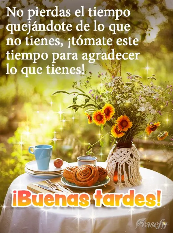 No pierdas el tiempo quejándote de lo que no tienes, ¡tómate este tiempo para agradecer lo que tienes! ¡Buenas tardes!