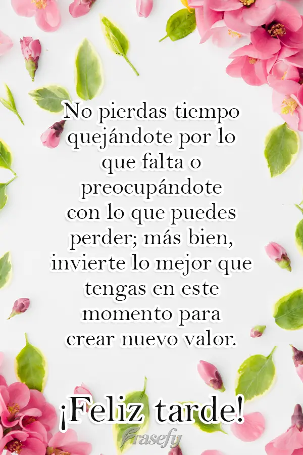No pierdas tiempo quejándote por lo que falta o preocupándote con lo que puedes perder; más bien, invierte lo mejor que tengas en este momento para cr...