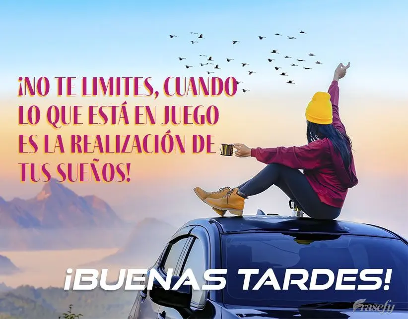 ¡No te limites, cuando lo que está en juego es la realización de tus sueños! ¡Buenas tardes!