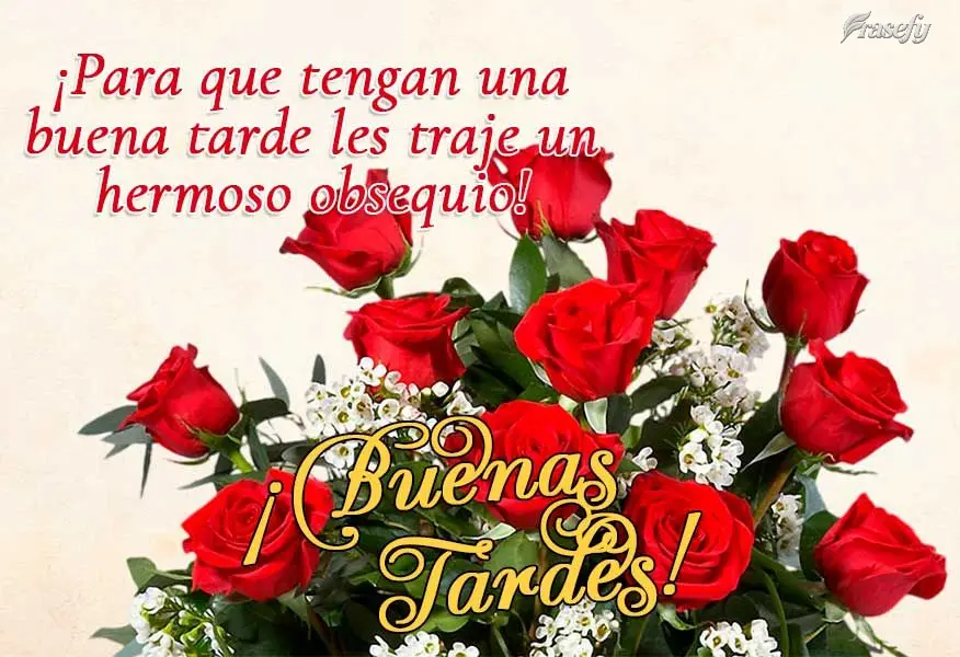 ¡Para que tengan una buena tarde les traje un hermoso obsequio! ¡Buenas tardes!