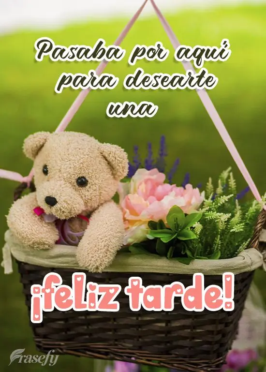 Pasaba por aquí para desearte una ¡feliz tarde!