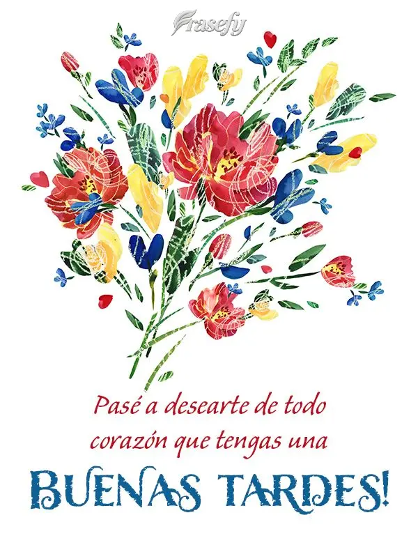 Pasé a desearte de todo corazón que tengas una ¡BUENAS TARDES!
