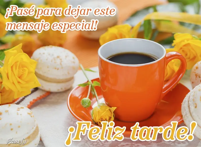 ¡Pasé para dejar este mensaje especial! ¡Feliz tarde!