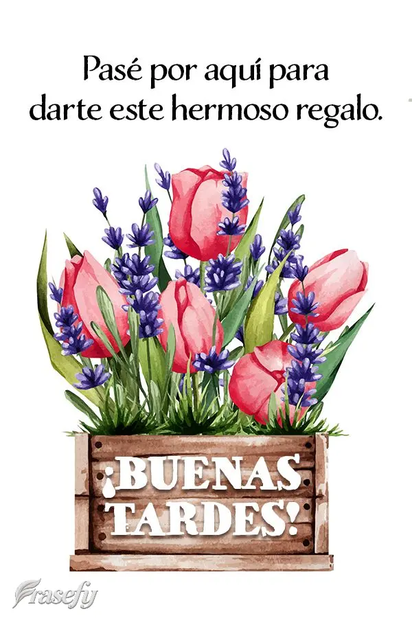 Pasé por aquí para darte este hermoso regalo. ¡Buenas tardes!