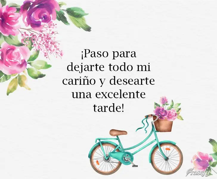 ¡Paso para dejarte todo mi cariño y desearte una excelente tarde!