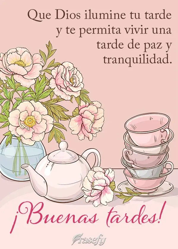 Que Dios ilumine tu tarde y te permita vivir una tarde de paz y tranquilidad. ¡Buenas tardes!
