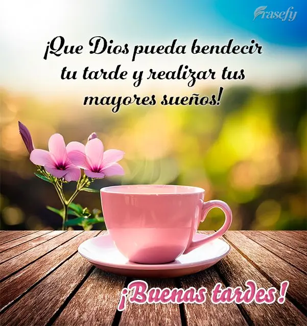 ¡Que Dios pueda bendecir tu tarde y realizar tus mayores sueños! ¡Buenas tardes!