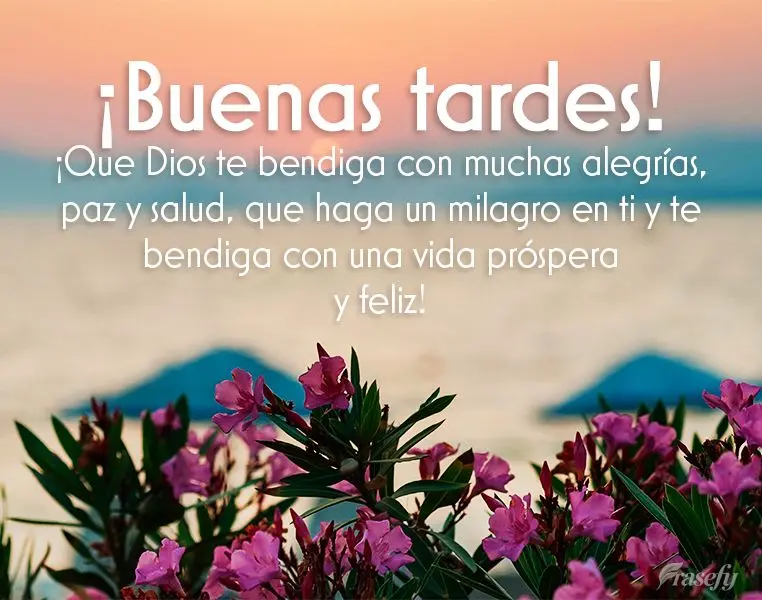 ¡Que Dios te bendiga con muchas alegrías, paz y salud, que haga un milagro en ti y te bendiga con una vida próspera y feliz! ¡Buenas tardes!