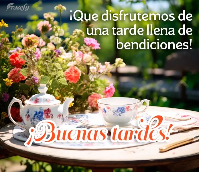 ¡Que disfrutemos de una tarde llena de bendiciones! ¡Buenas tardes!