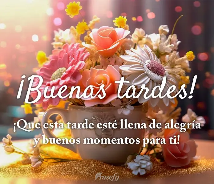 ¡Que esta tarde esté llena de alegría y buenos momentos para ti! ¡Buenas tardes!