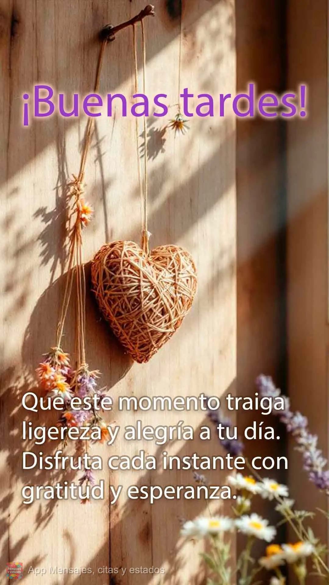 Que este momento traiga ligereza y alegría a tu día. Disfruta cada instante con gratitud y esperanza. ¡Buenas tardes!