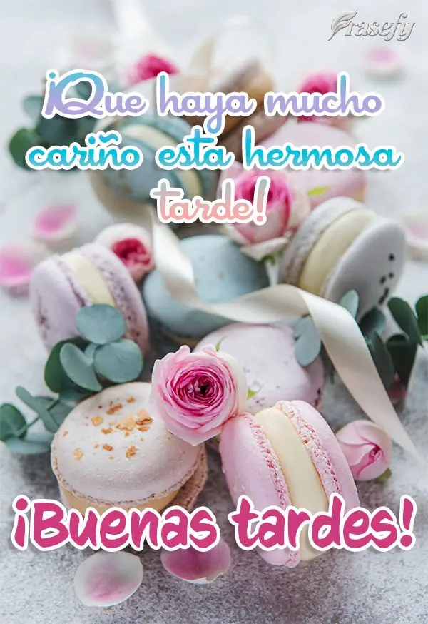 ¡Que haya mucho cariño esta hermosa tarde! ¡Buenas tardes!