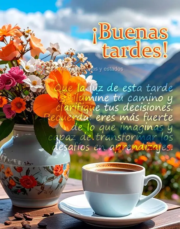 Que la luz de esta tarde ilumine tu camino y clarifique tus decisiones. Recuerda: eres más fuerte de lo que imaginas y capaz de transformar los desafío...