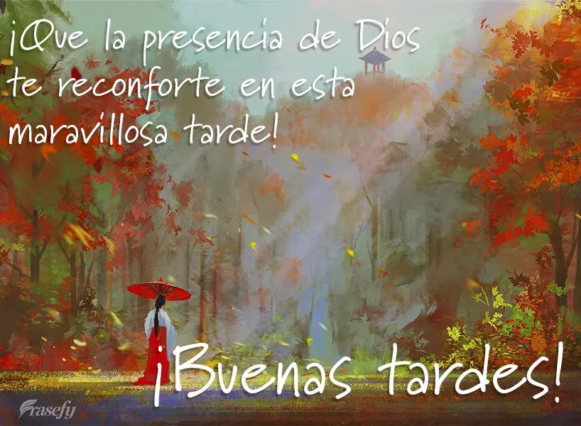 ¡Que la presencia de Dios te reconforte en esta maravillosa tarde! ¡Buenas tardes!