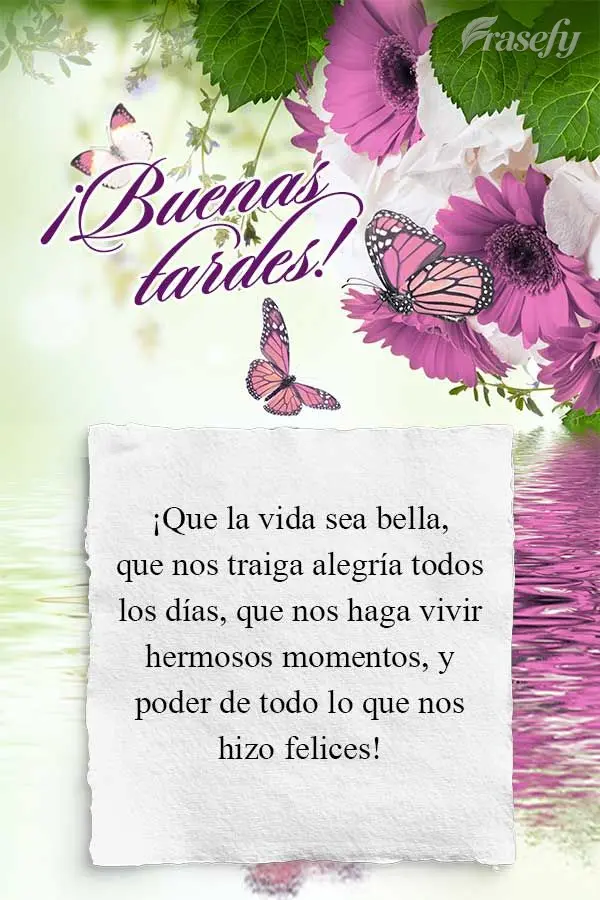 ¡Que la vida sea bella, que nos traiga alegría todos los días, que nos haga vivir hermosos momentos, y poder de todo lo que nos hizo felices! ¡Buenas...