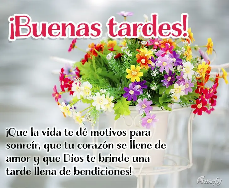 ¡Que la vida te dé motivos para sonreír, que tu corazón se llene de amor y que Dios te brinde una tarde llena de bendiciones! ¡Buenas tardes!