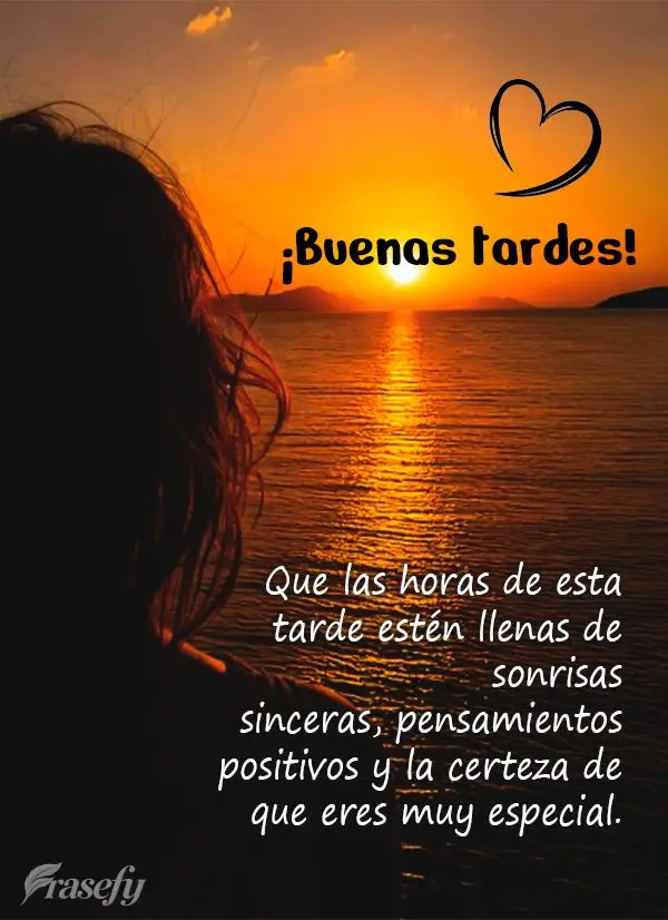 Que las horas de esta tarde estén llenas de sonrisas sinceras, pensamientos positivos y la certeza de que eres muy especial. ¡Buenas tardes!