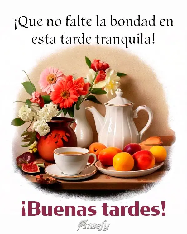 ¡Que no falte la bondad en esta tarde tranquila! ¡Buenas tardes!